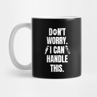 Don't worry. I can handle this. Mug